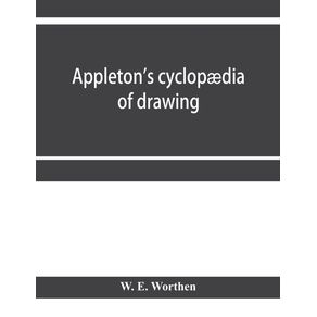 Appletons-cyclopadia-of-drawing-designed-as-a-textbook-for-the-mechanic-architect-engineer-and-surveyor