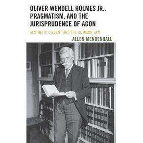 Oliver-Wendell-Holmes-Jr.-Pragmatism-and-the-Jurisprudence-of-Agon