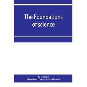 The-foundations-of-science--Science-and-hypothesis-The-value-of-science-Science-and-method