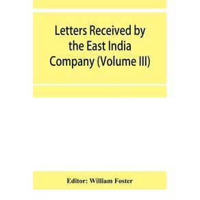 Letters-received-by-the-East-India-Company-from-its-servants-in-the-East--Volume-III--1615