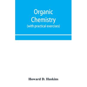 Organic-chemistry-including-certain-portions-of-physical-chemistry-for-medical-pharmaceutical-and-biological-students--with-practical-exercises-