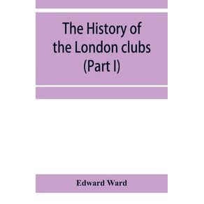 The-history-of-the-London-clubs,-or,-The-citizens-pastime-(Part-I)