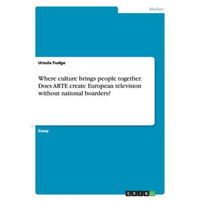 Where-culture-brings-people-together.-Does-ARTE-create-European-television-without-national-boarders-