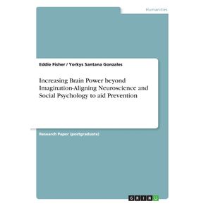 Increasing-Brain-Power-beyond-Imagination-Aligning-Neuroscience-and-Social-Psychology-to-aid-Prevention