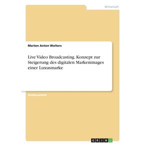 Live-Video-Broadcasting.-Konzept-zur-Steigerung-des-digitalen-Markenimages-einer-Luxusmarke