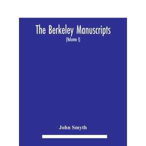 The-Berkeley-manuscripts.-The-lives-of-the-Berkeleys-lords-of-the-honour-castle-and-manor-of-Berkeley-in-the-county-of-Gloucester-from-1066-to-1618-With-A-Description-of-the-Hundred-of-Berkeley-And-of-Its-Inhabitants--Volume-I-