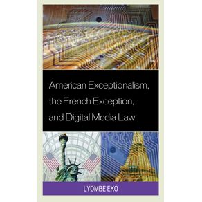 American-Exceptionalism-the-French-Exception-and-Digital-Media-Law