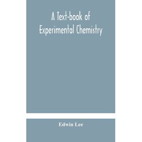 A-text-book-of-experimental-chemistry--with-descriptive-notes-for-students-of-general-inorganic-chemistry