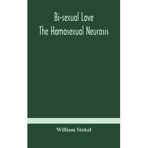 Bi-sexual-love;-the-homosexual-neurosis