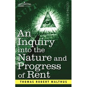 An-Inquiry-Into-the-Nature-and-Progress-of-Rent-and-the-Principles-by-Which-It-Is-Regulated