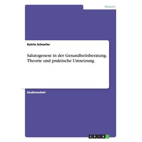 Salutogenese-in-der-Gesundheitsberatung.-Theorie-und-praktische-Umsetzung