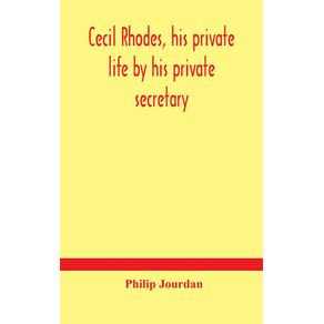 Cecil-Rhodes-his-private-life-by-his-private-secretary