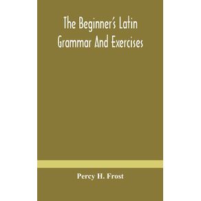 The-beginners-Latin-grammar-and-exercises