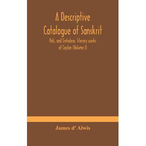 A-descriptive-catalogue-of-Sanskrit-Pali-and-Sinhalese-literary-works-of-Ceylon--Volume-I-