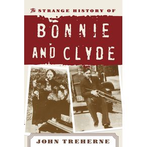 The-Strange-History-of-Bonnie-and-Clyde