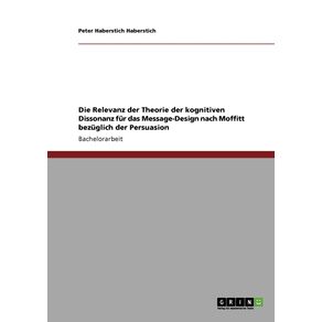 Die-Relevanz-der-Theorie-der-kognitiven-Dissonanz-fur-das-Message-Design-nach-Moffitt-bezuglich-der-Persuasion