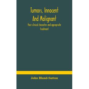 Tumors-innocent-and-malignant--their-clinical-characters-and-appropriate-treatment
