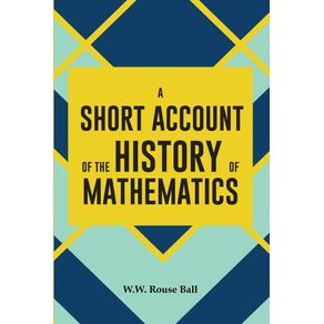 A-SHORT-ACCOUNT-OF-THE-HISTORY-OF-MATHEMATICS