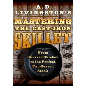 A.-D.-Livingstons-Mastering-the-Cast-Iron-Skillet