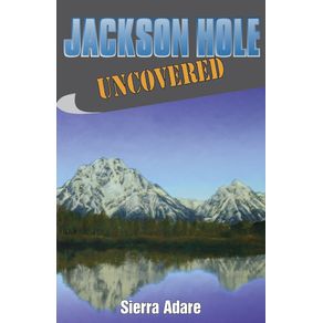 Jackson-Hole-Uncovered