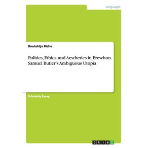 Politics-Ethics-and-Aesthetics-in-Erewhon.-Samuel-Butlers-Ambiguous-Utopia