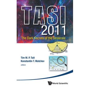 Dark-Secrets-of-the-Terascale-the--Tasi-2011----Proceedings-of-the-2011-Theoretical-Advanced-Study-Institute-in-Elementary-Particle-Physics