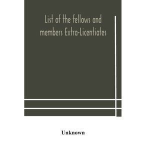 List-of-the-fellows-and-members-Extra-Licentiates-and-Licentiates-of-the-royal-college-of-Physicians-of-London