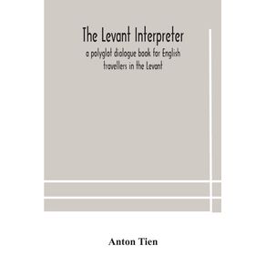 The-Levant-interpreter-a-polyglot-dialogue-book-for-English-travellers-in-the-Levant