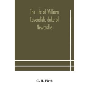The-life-of-William-Cavendish,-duke-of-Newcastle,-to-which-is-added-The-true-relation-of-my-birth,-breeding-and-life