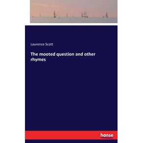 The-mooted-question-and-other-rhymes