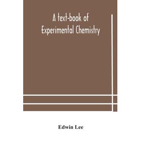 A-text-book-of-experimental-chemistry--with-descriptive-notes-for-students-of-general-inorganic-chemistry