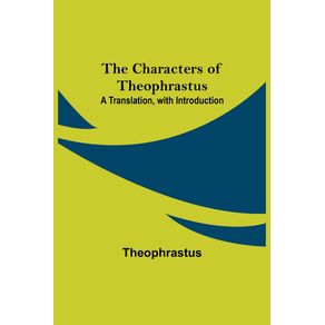 The-Characters-of-Theophrastus--A-Translation-with-Introduction