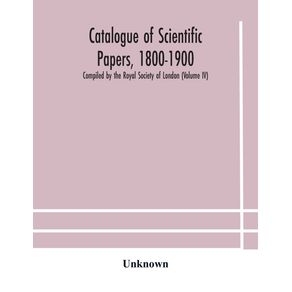 Catalogue-of-scientific-papers-1800-1900-Compiled-by-the-Royal-Society-of-London---Volume-IV-