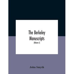 The-Berkeley-Manuscripts.-The-Lives-Of-The-Berkeleys-Lords-Of-The-Honour-Castle-And-Manor-Of-Berkeley-In-The-County-Of-Gloucester-From-1066-To-1618-With-A-Description-Of-The-Hundred-Of-Berkeley-And-Of-Its-Inhabitants--Volume-I-