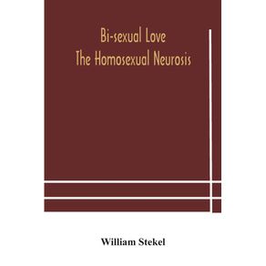 Bi-sexual-love--the-homosexual-neurosis