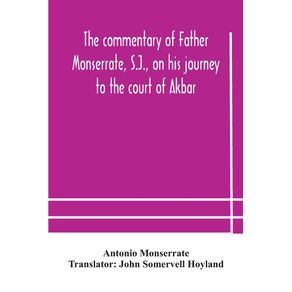 The-commentary-of-Father-Monserrate-S.J.-on-his-journey-to-the-court-of-Akbar