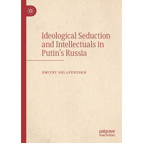 Ideological-Seduction-and-Intellectuals-in-Putins-Russia