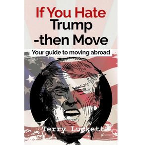 If-you-Hate-Trump-Then-Move
