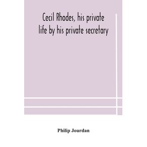 Cecil-Rhodes-his-private-life-by-his-private-secretary