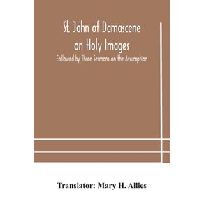 St.-John-of-Damascene-on-Holy-Images-Followed-by-Three-Sermons-on-the-Assumption