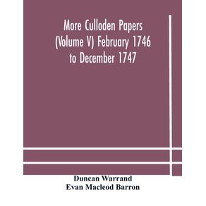 More-Culloden-papers--Volume-V--February-1746-to-December-1747