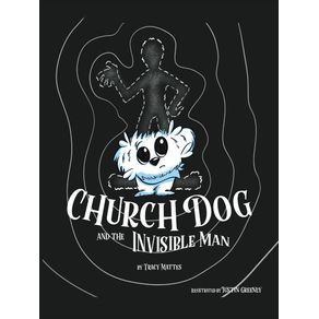 Church-Dog--amp--the-Invisible-Man