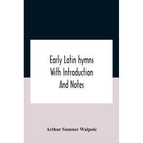 Early-Latin-Hymns-With-Introduction-And-Notes