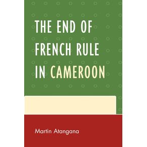 The-End-of-French-Rule-in-Cameroon