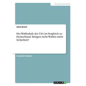 Der-Waffenkult-der-USA-im-Vergleich-zu-Deutschland.-Bringen-mehr-Waffen-mehr-Sicherheit-