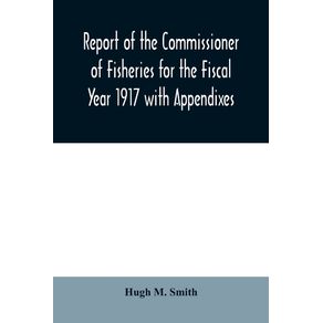 Report-of-the-Commissioner-of-Fisheries-for-the-Fiscal-Year-1917-with-Appendixes