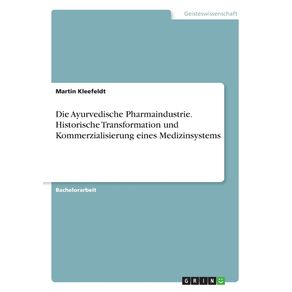 Die-Ayurvedische-Pharmaindustrie.-Historische-Transformation-und-Kommerzialisierung-eines-Medizinsystems