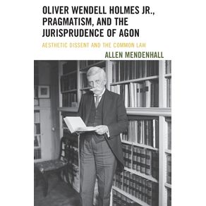Oliver-Wendell-Holmes-Jr.-Pragmatism-and-the-Jurisprudence-of-Agon