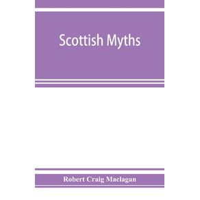 Scottish-myths--notes-on-Scottish-history-and-tradition
