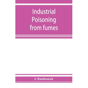 Industrial-poisoning-from-fumes-gases-and-poisons-of-manufacturing-processes